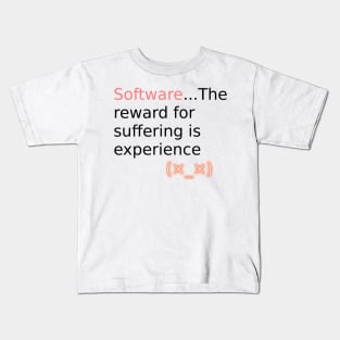 Software reward for suffering v1 Kids T-Shirt